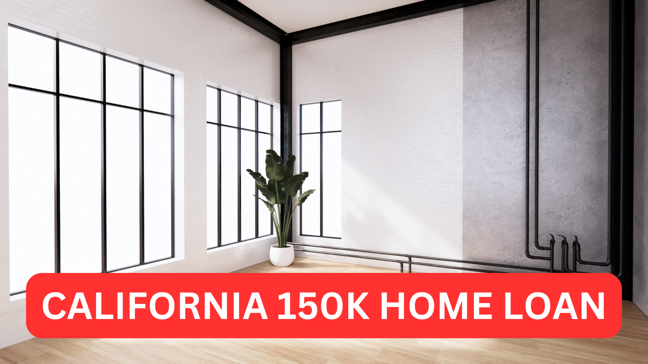 California 150K Home Loan