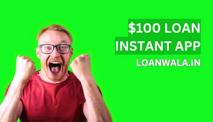 $100 Loan Instant App