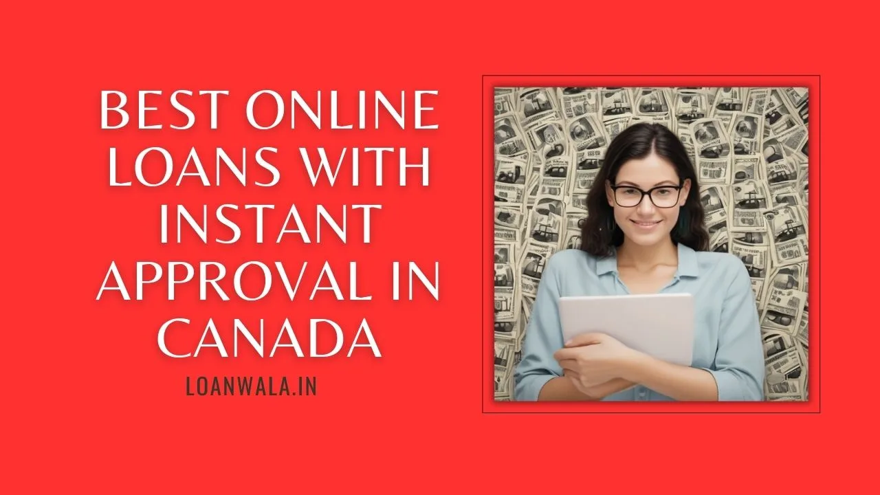 Best Online Loans with Instant Approval in Canada