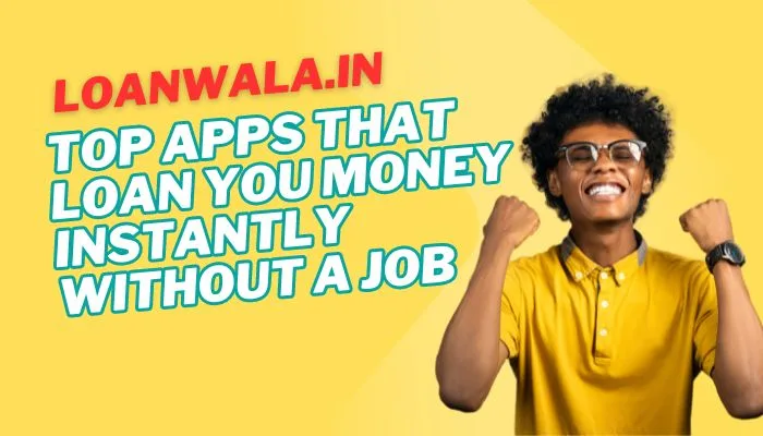 Top Apps That Loan You Money Instantly Without a Job