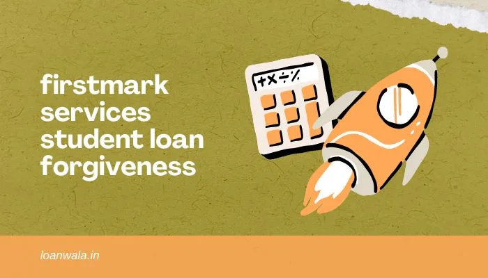 Firstmark Services Student Loan Forgiveness