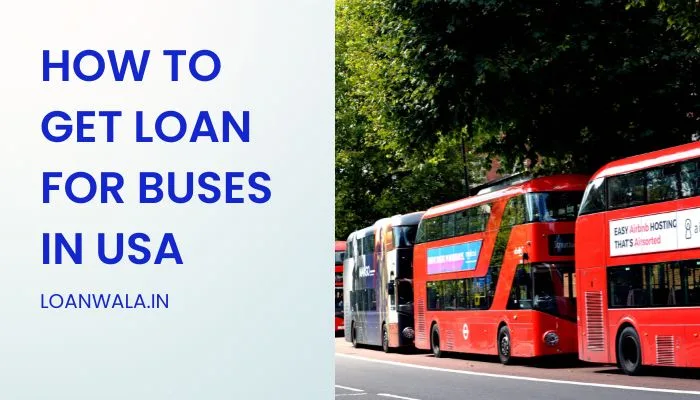 How to Get a Loan for Buses in the USA