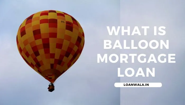 what is balloon mortgage loan